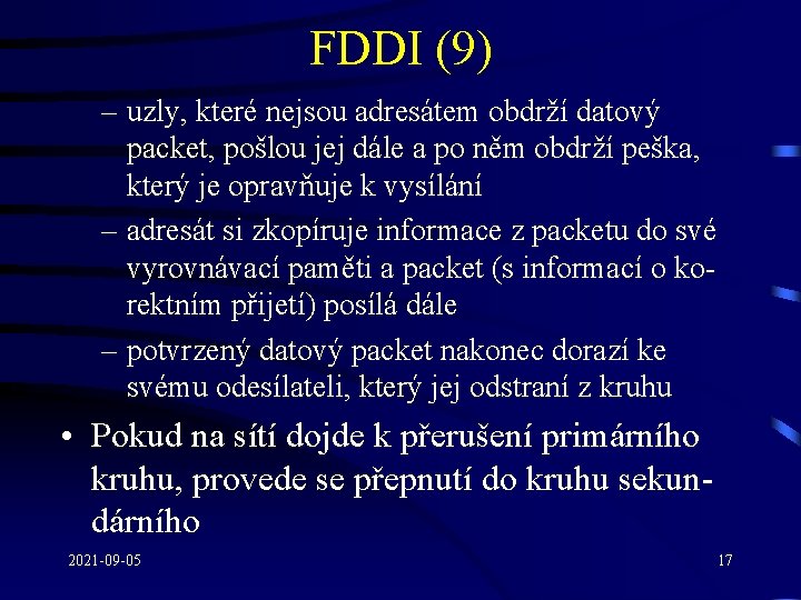 FDDI (9) – uzly, které nejsou adresátem obdrží datový packet, pošlou jej dále a