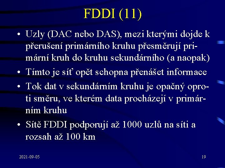 FDDI (11) • Uzly (DAC nebo DAS), mezi kterými dojde k přerušení primárního kruhu