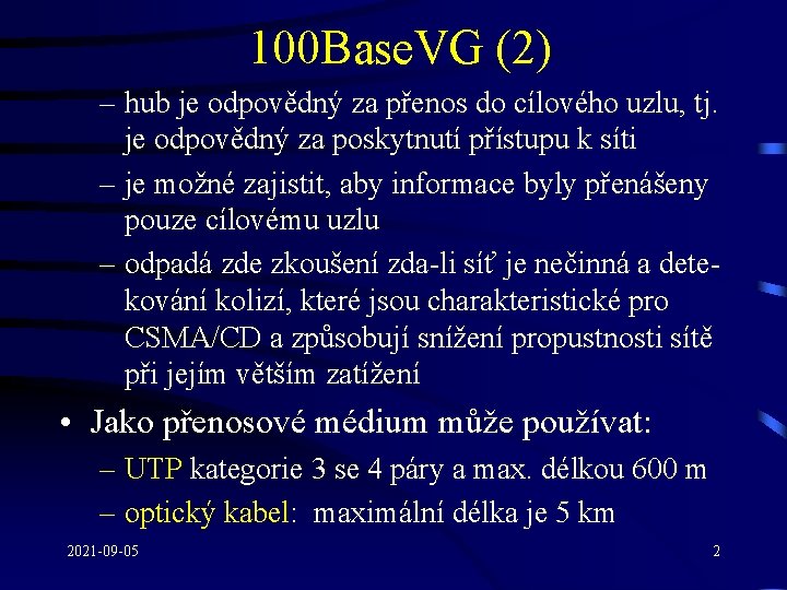 100 Base. VG (2) – hub je odpovědný za přenos do cílového uzlu, tj.