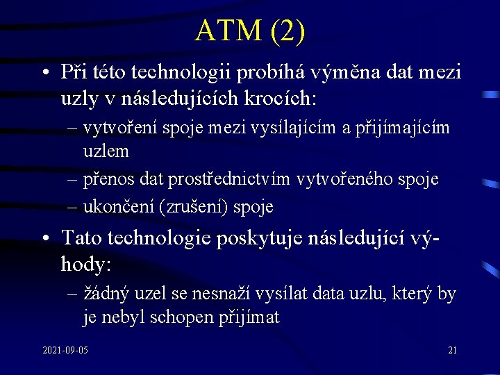 ATM (2) • Při této technologii probíhá výměna dat mezi uzly v následujících krocích: