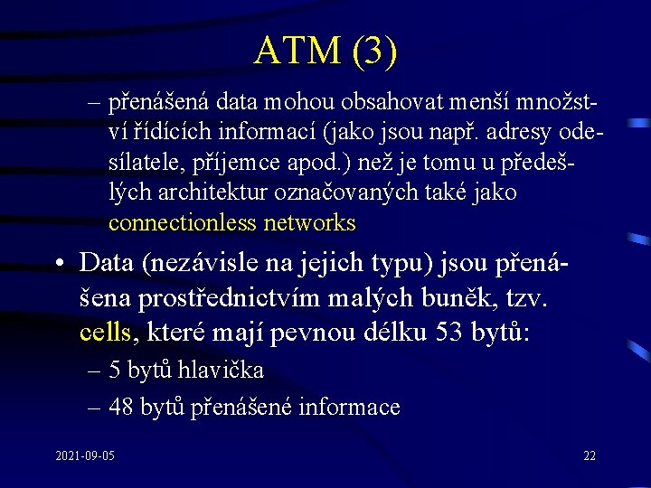 ATM (3) – přenášená data mohou obsahovat menší množství řídících informací (jako jsou např.