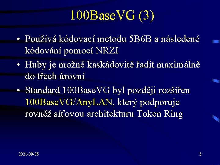 100 Base. VG (3) • Používá kódovací metodu 5 B 6 B a následené