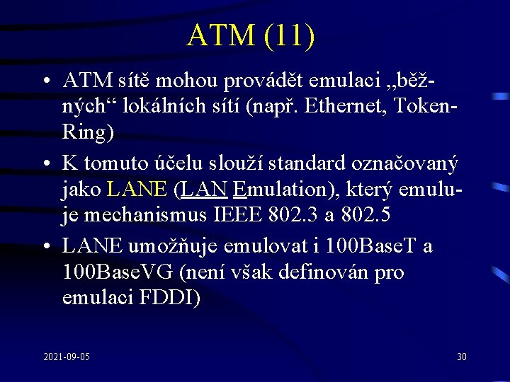 ATM (11) • ATM sítě mohou provádět emulaci „běžných“ lokálních sítí (např. Ethernet, Token.