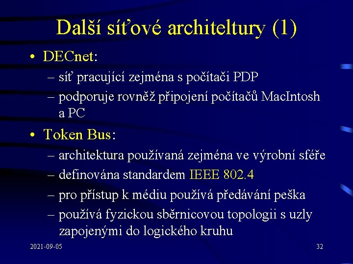 Další síťové architeltury (1) • DECnet: – síť pracující zejména s počítači PDP –