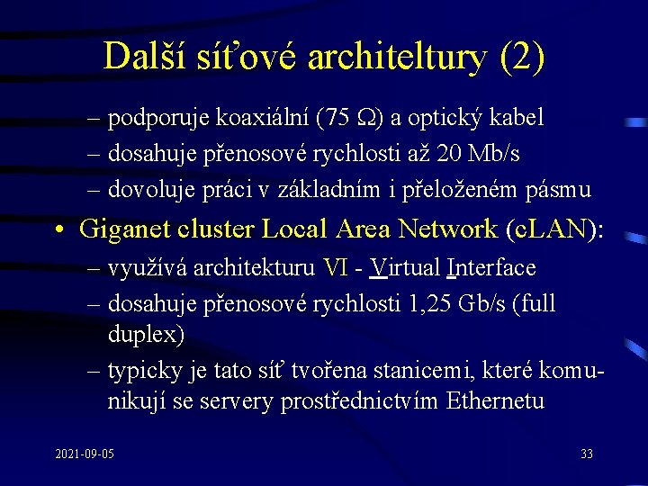 Další síťové architeltury (2) – podporuje koaxiální (75 ) a optický kabel – dosahuje