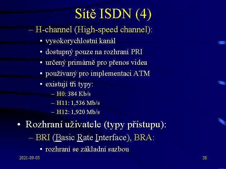 Sítě ISDN (4) – H-channel (High-speed channel): • • • vysokorychlostní kanál dostupný pouze