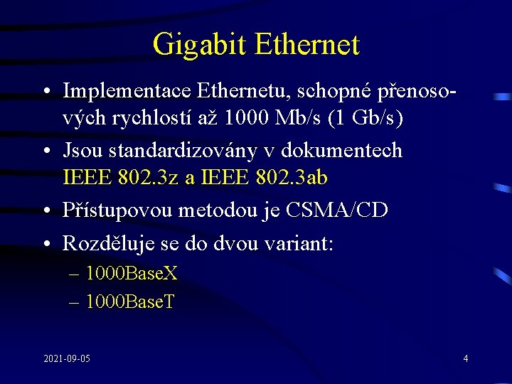 Gigabit Ethernet • Implementace Ethernetu, schopné přenosových rychlostí až 1000 Mb/s (1 Gb/s) •