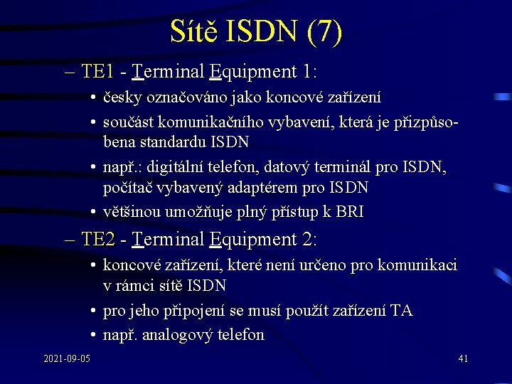Sítě ISDN (7) – TE 1 - Terminal Equipment 1: • česky označováno jako