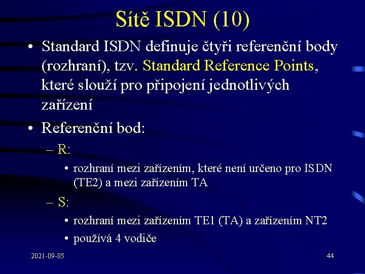 Sítě ISDN (10) • Standard ISDN definuje čtyři referenční body (rozhraní), tzv. Standard Reference
