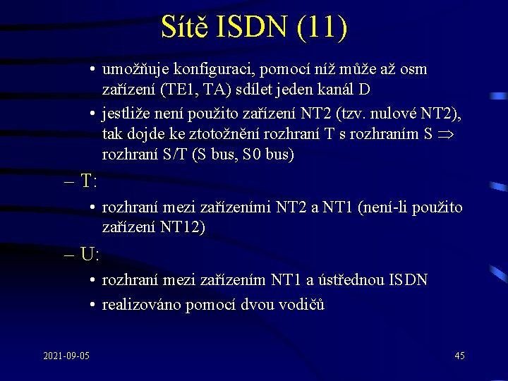 Sítě ISDN (11) • umožňuje konfiguraci, pomocí níž může až osm zařízení (TE 1,