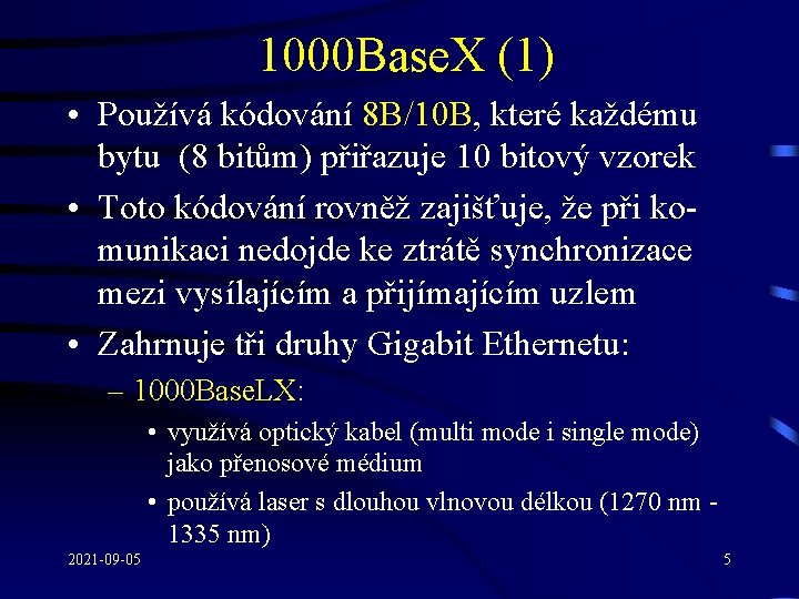 1000 Base. X (1) • Používá kódování 8 B/10 B, které každému bytu (8