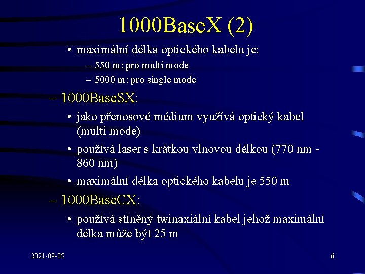 1000 Base. X (2) • maximální délka optického kabelu je: – 550 m: pro