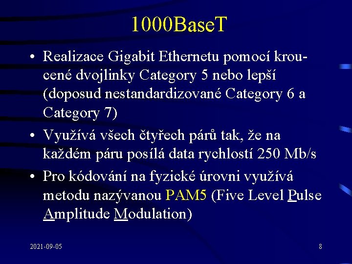 1000 Base. T • Realizace Gigabit Ethernetu pomocí kroucené dvojlinky Category 5 nebo lepší