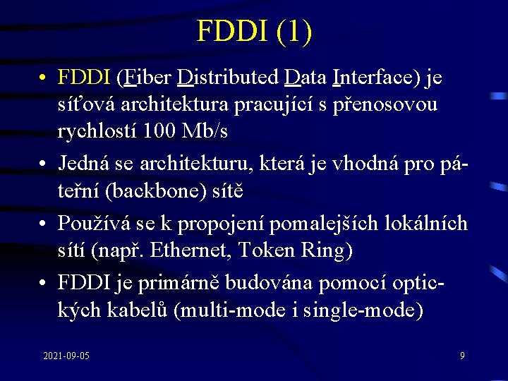 FDDI (1) • FDDI (Fiber Distributed Data Interface) je síťová architektura pracující s přenosovou