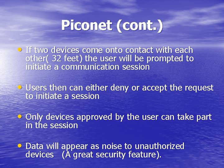 Piconet (cont. ) • If two devices come onto contact with each other( 32