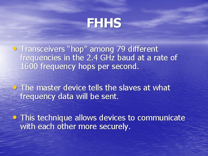 FHHS • Transceivers “hop” among 79 different frequencies in the 2. 4 GHz baud