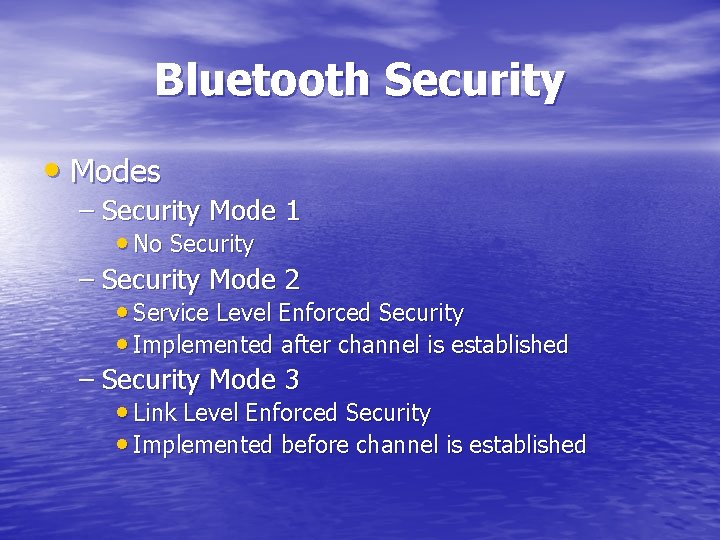 Bluetooth Security • Modes – Security Mode 1 • No Security – Security Mode