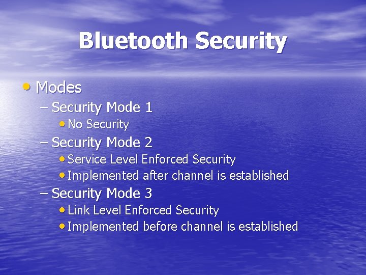 Bluetooth Security • Modes – Security Mode 1 • No Security – Security Mode