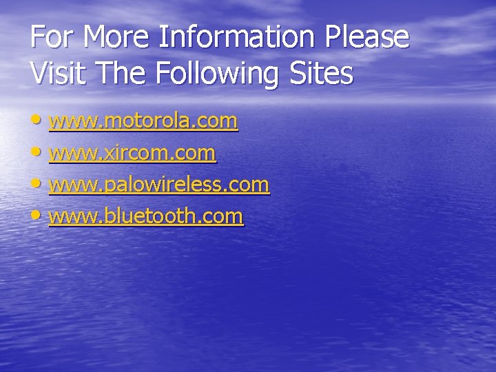 For More Information Please Visit The Following Sites • www. motorola. com • www.