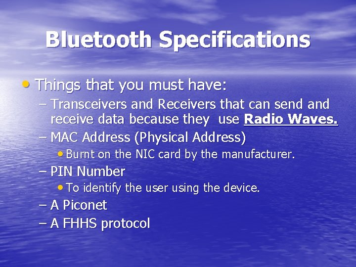 Bluetooth Specifications • Things that you must have: – Transceivers and Receivers that can