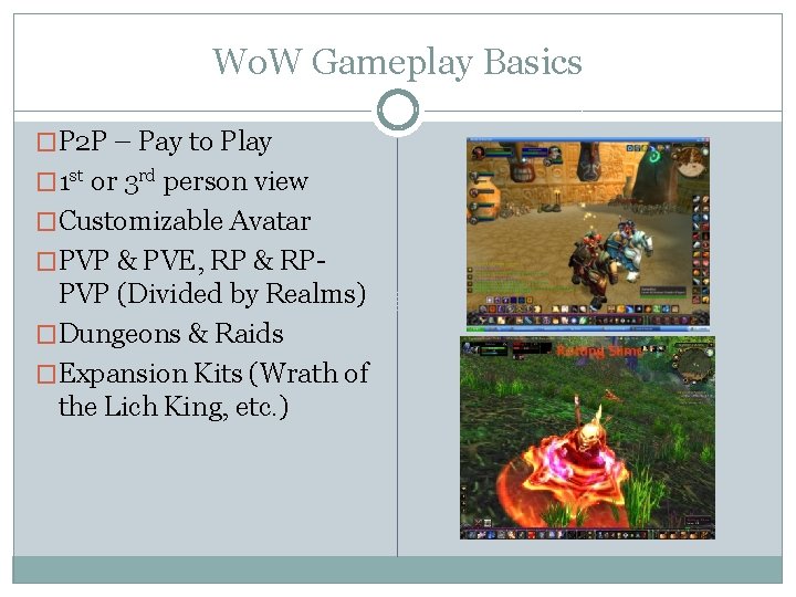 Wo. W Gameplay Basics �P 2 P – Pay to Play � 1 st