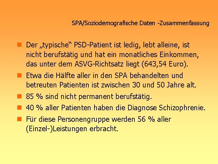SPA/Soziodemografische Daten -Zusammenfassung n Der „typische“ PSD-Patient ist ledig, lebt alleine, ist nicht berufstätig