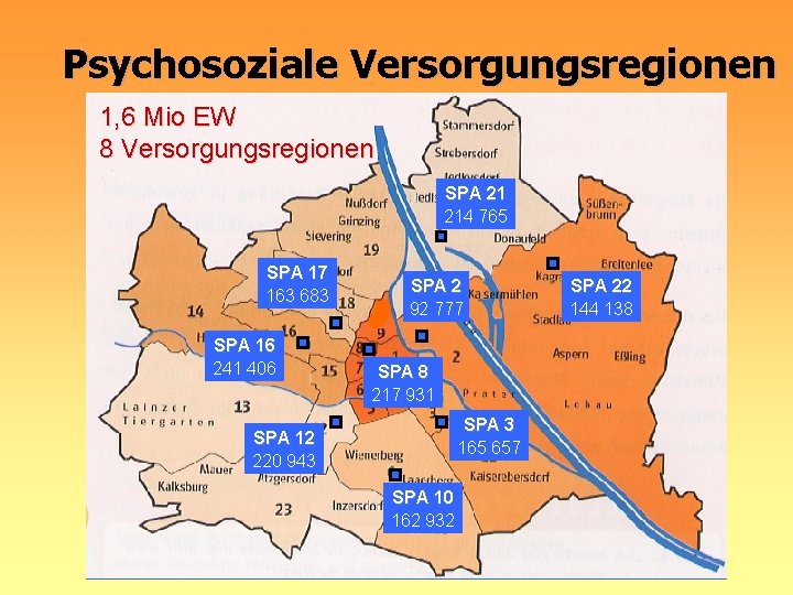 Psychosoziale Versorgungsregionen 1, 6 Mio EW 8 Versorgungsregionen SPA 21 214 765 SPA 17