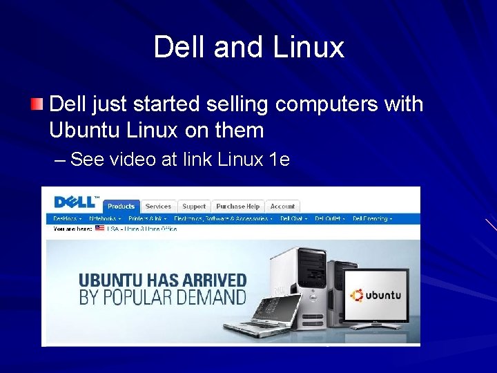 Dell and Linux Dell just started selling computers with Ubuntu Linux on them –