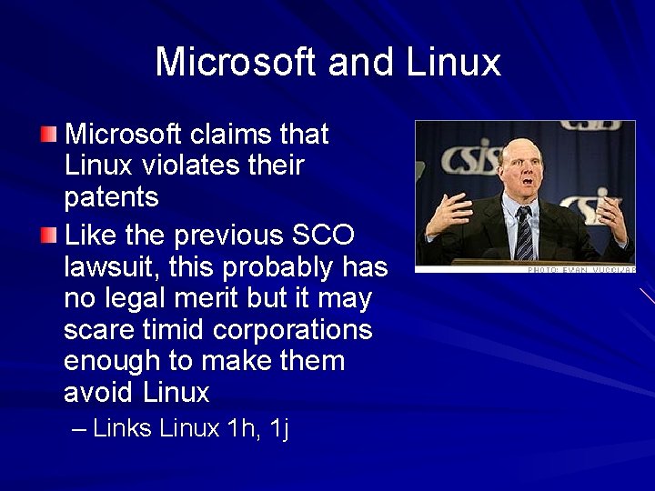 Microsoft and Linux Microsoft claims that Linux violates their patents Like the previous SCO