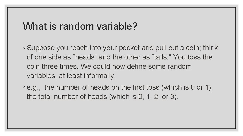 What is random variable? ◦ Suppose you reach into your pocket and pull out