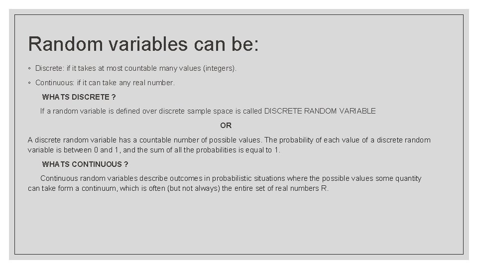 Random variables can be: ◦ Discrete: if it takes at most countable many values