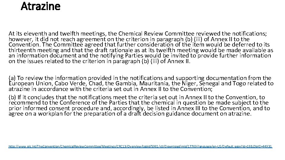 Atrazine At its eleventh and twelfth meetings, the Chemical Review Committee reviewed the notifications;