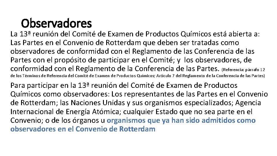 Observadores La 13ª reunión del Comité de Examen de Productos Químicos está abierta a: