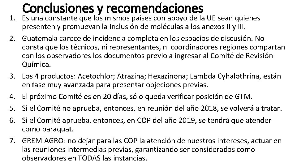 Conclusiones y recomendaciones 1. Es una constante que los mismos países con apoyo de