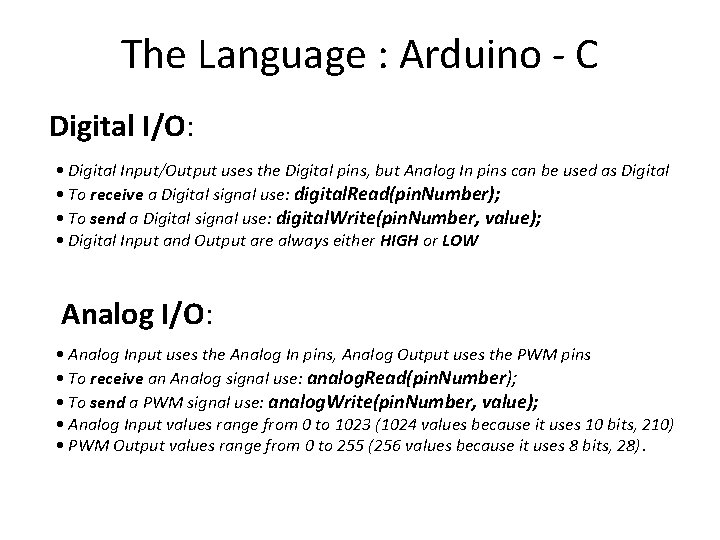 The Language : Arduino - C Digital I/O: • Digital Input/Output uses the Digital The Language : Arduino - C Digital I/O: • Digital Input/Output uses the Digital