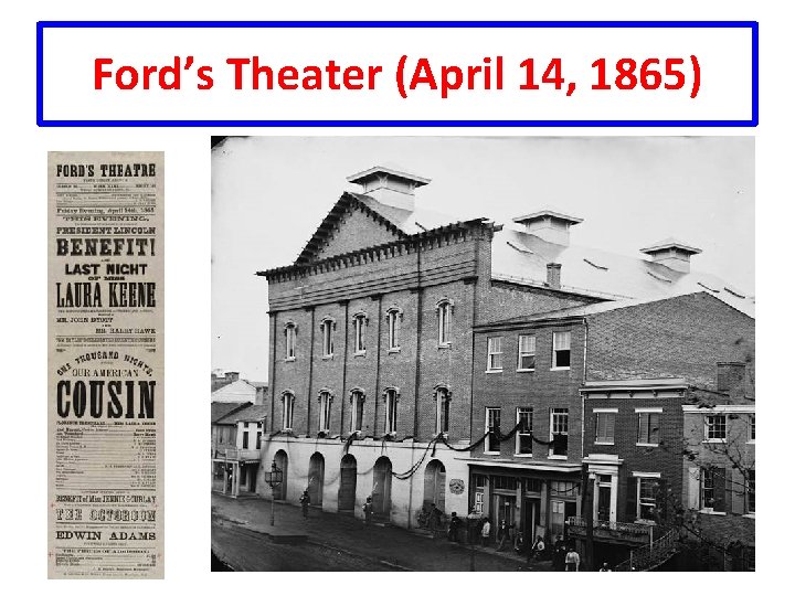 Ford’s Theater (April 14, 1865) 