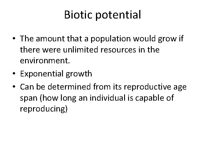 Biotic potential • The amount that a population would grow if there were unlimited