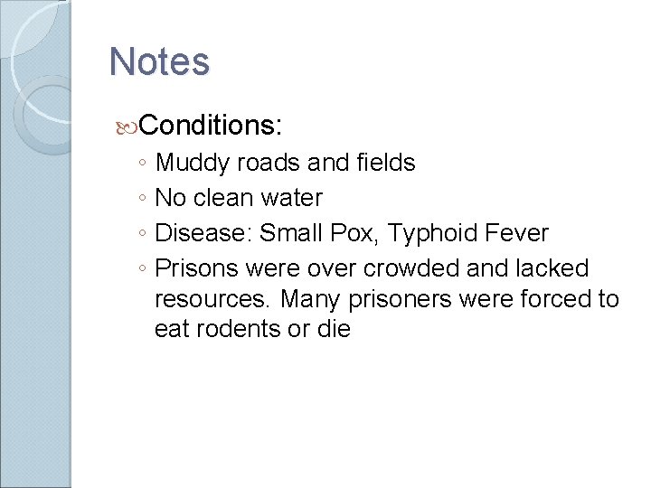 Notes Conditions: ◦ Muddy roads and fields ◦ No clean water ◦ Disease: Small Notes Conditions: ◦ Muddy roads and fields ◦ No clean water ◦ Disease: Small