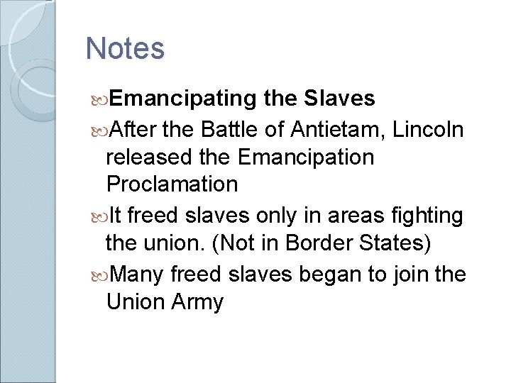 Notes Emancipating the Slaves After the Battle of Antietam, Lincoln released the Emancipation Proclamation Notes Emancipating the Slaves After the Battle of Antietam, Lincoln released the Emancipation Proclamation