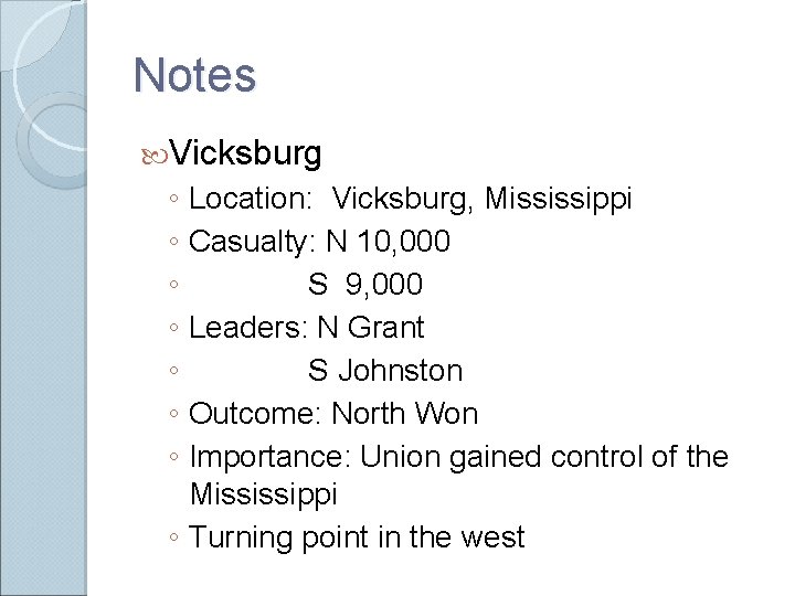 Notes Vicksburg ◦ Location: Vicksburg, Mississippi ◦ Casualty: N 10, 000 ◦ S 9, Notes Vicksburg ◦ Location: Vicksburg, Mississippi ◦ Casualty: N 10, 000 ◦ S 9,