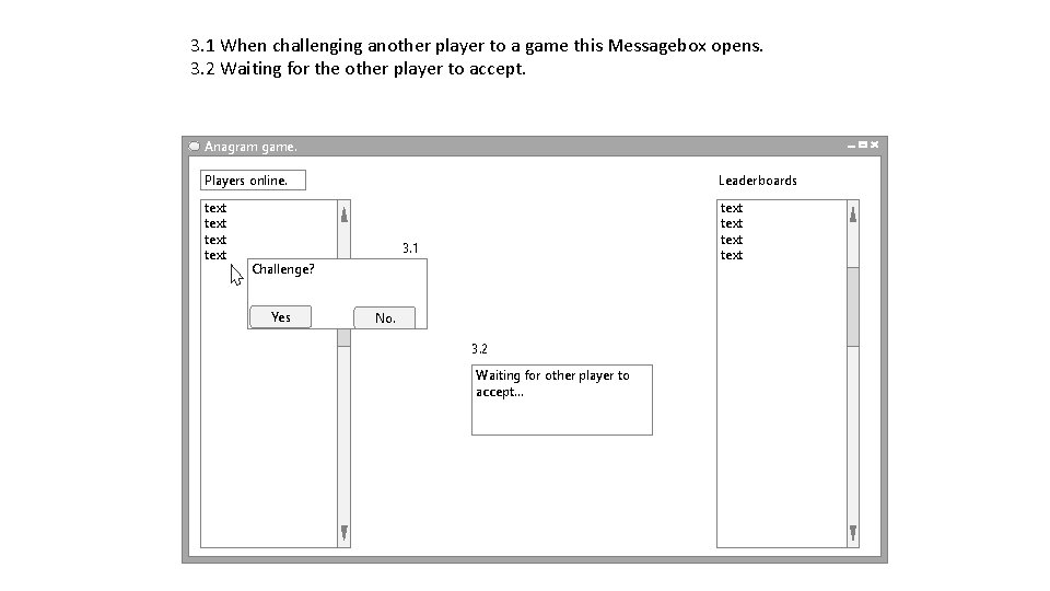 3. 1 When challenging another player to a game this Messagebox opens. 3. 2 3. 1 When challenging another player to a game this Messagebox opens. 3. 2