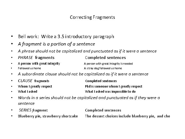 Correcting Fragments • Bell work: Write a 3. 5 introductory paragraph • A fragment