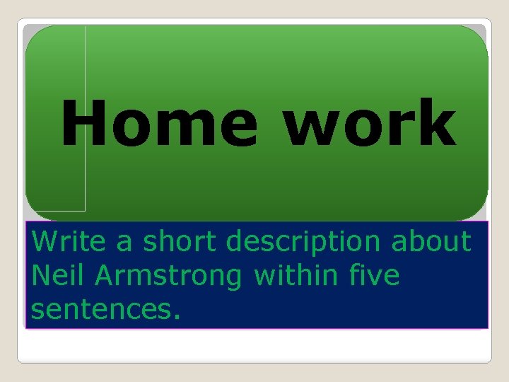 Home work Write a short description about Neil Armstrong within five sentences. 