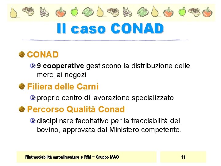 Il caso CONAD 9 cooperative gestiscono la distribuzione delle merci ai negozi Filiera delle