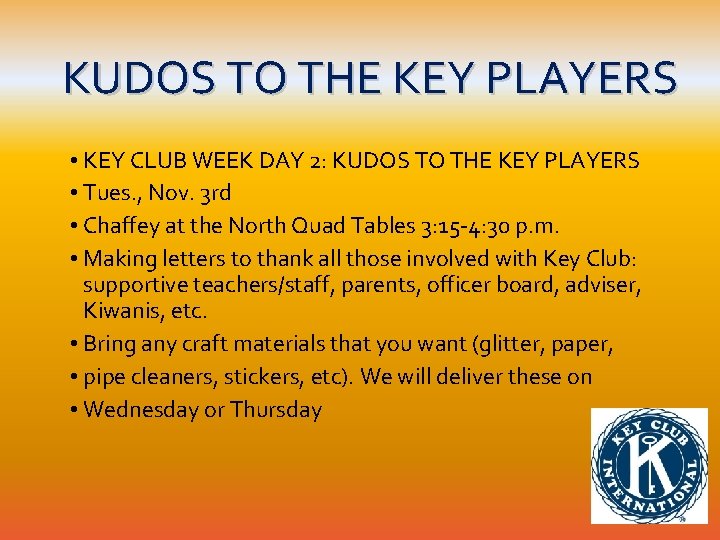 KUDOS TO THE KEY PLAYERS • KEY CLUB WEEK DAY 2: KUDOS TO THE