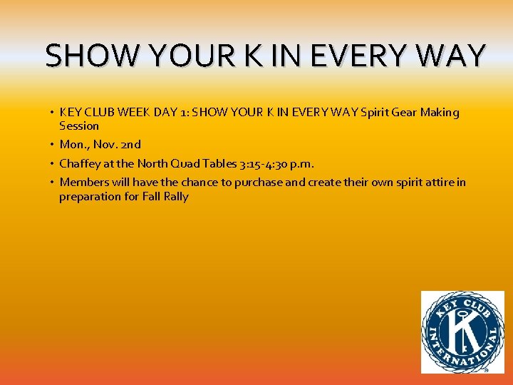 SHOW YOUR K IN EVERY WAY • KEY CLUB WEEK DAY 1: SHOW YOUR