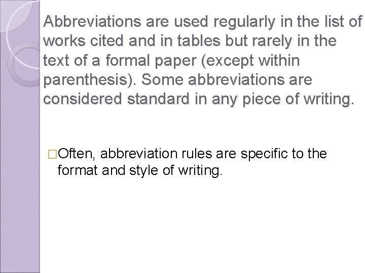 Abbreviations are used regularly in the list of works cited and in tables but