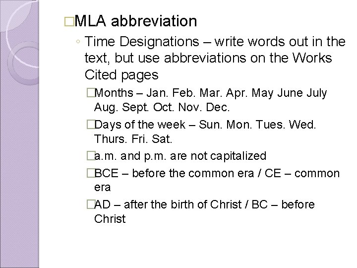 �MLA abbreviation ◦ Time Designations – write words out in the text, but use