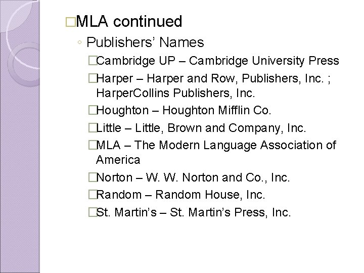 �MLA continued ◦ Publishers’ Names �Cambridge UP – Cambridge University Press �Harper – Harper