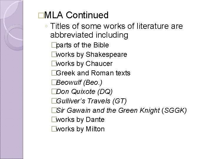 �MLA Continued ◦ Titles of some works of literature abbreviated including �parts of the